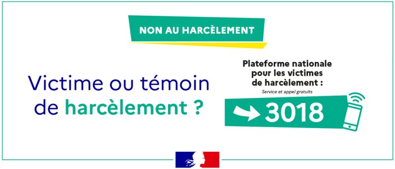 Campagne "Non au harcèlement" avec le texte : Victime ou témoin de harcèlement ? Consultez la plateforme nationale pour les victimes de harcèlement 3018 (service et appel gratuit).